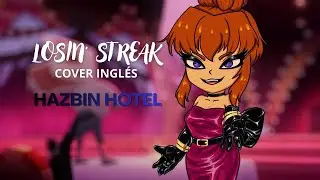 LOSIN&rsquo; STREAK - HAZBIN HOTEL | COVER INGL&Eacute;S | @Bitsy.singer 