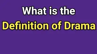 What is the Definition of Drama || the best definition of drama