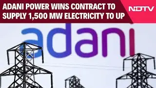 Adani News | Adani Power Wins Contract To Supply 1,500 MW Electricity To UP
