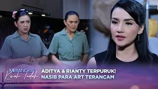 Terancam Bangkrut! Siapakah ART yang Akan Rianty Pecat?! | Merangkai Kisah Indah - Episode 69