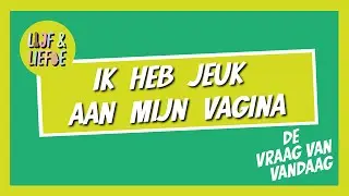 Ik heb jeuk aan mijn vagina, wat moet ik doen? | Lijf & Liefde | De Vraag