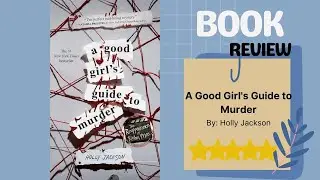 A Good Girl's Guide to Murder by Holly Jackson: A Thrilling Book Review