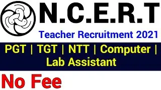 N.C.E.R.T. TEACHER RECRUITMENT 2021 I PGT, TGT, PRE PRIMARY TEACHER, COMPUTER, LAB ASSISTANTI NO FEE
