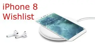 iPhone 8 Wishlist
