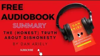 The (Honest) Truth About Dishonesty by Dan Ariely | Summary Under 10 Mins | Free Audio-books