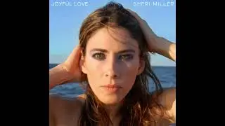Sheri Miller- Joyful Love - (Audio)