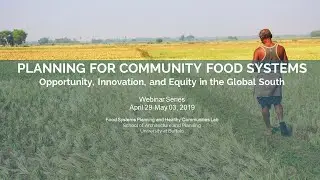 Webinar 1: Planning for Community Food Systems in the Global South hosted by the UBuffalo
