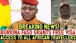 GOOD NEWS📌 BURKINA FASO LEADER IBRAHIM TRAORE GRANT FREE VISA TO ALL AFRICAN COUNTRIES
