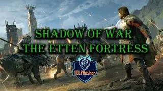 Shadow Of War Part 1 | The Etten Mission | Capturing The Fortress