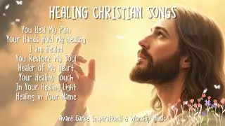 Healing Christian Songs - Gospel Songs of Hope: Singing of Resurrection & Miracles