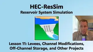 HEC ResSim Lesson 11 - Levees, Channel Modifications, Off-Channel Storage, and Other Projects