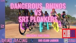 Dangerous Rhinos vs SRT Plonkers 5v5 Club Ladder Race Bologna Time Trial