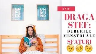 #DragaStef: 8 sfaturi impotriva durerilor menstruale