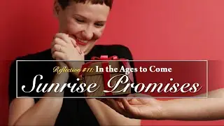 Sunrise Promises #11 - In the Ages to Come (Ephesians 2)