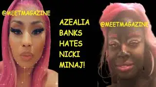 Azealia Banks is JEALOUS of Nicki Minaj! ATTACKS Queen of Rap over Cardi B!