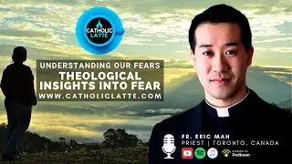 S01 Ep. 30 &ndash; Theological Insights on Fear