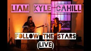 Follow The Stars (Live) - Liam Kyle Cahill