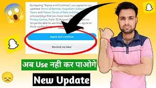 Snapchat new update | Snapchat new privacy policy update | Snapchat Agree and continue