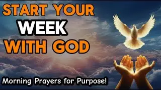 Start Your Week Right: Morning Prayers for Purpose! #MorningPrayer #StartYourWeekWithGod #prayers