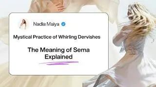 What is Sufi Dance / Whirling Dervish / Spinning / Sema / Nadia Maiya