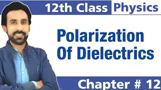 Polarization of Dielectric || 12th Class Physics Chapter 12
