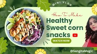 What I Eat in the Evening | 🌽 Sweet Corn Healthy Snack Vlog