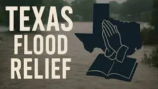 Texas Flood Relief Update: Prayer, Donations & How You Can Help | Christian Response #prayfortexas