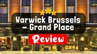 Warwick Brussels - Grand Place Brussels Review - Should You Stay At This Hotel?