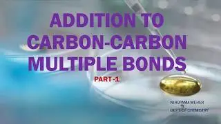 Addition to Carbon-Carbon Multiple Bonds Part-1