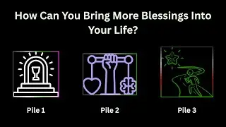 How Can You Bring More Blessings into Your Life? Pick-a-Card. Tarot Reading.