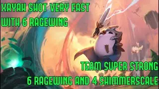 Auto chess LOL | Xayah Short Very Fast | 6 Ragewing + 4 simmerscare | Blocker People