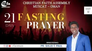 ChristianFaith Assembly l 21 Days Fasting Prayer l Day 12 Evening Session l Pr Shijo T Paul
