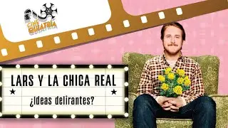 LARS Y LA CHICA REAL: &iquest;Ideas delirantes?