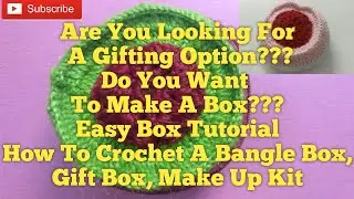 How To Crochet A Bangle Box, Gift Box Or A Make Up Kit For Traveling In Hindi