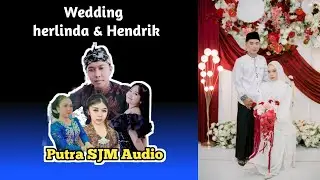 LIVE WEDDING HERLINDA & HENDRIK - PUTRA SJM AUDIO
