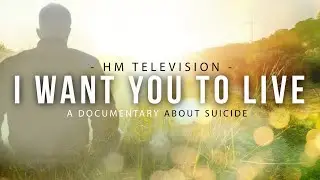 I Want You to Live (A documentary about suicide)