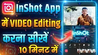 📱 InShot Video Editing Tutorial | Mobile से Pro Editing सीखें | Full Beginner Guide 2025