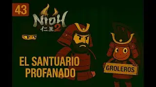 🏯 El Santuario Profanado &ndash; NIOH 2 COOP Cap. 43 | GROLEROS