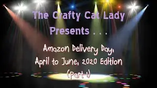 Amazon Delivery Day (ADD) Crafts Haul - April to June, 2020 (Part 1)