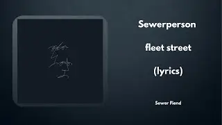 Sewerperson - fleet street (Lyrics)