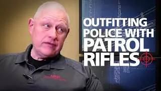 Key Considerations for Outfitting a Police Department with Patrol Rifles