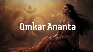Omkar Ananta | Indian Classical Music | Infinite Om Chants And Meditation Music for Deep Peace