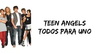 Teen Angels - Todos para uno (letra)