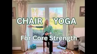 Gentle Chair Yoga for Core Strength and Balance for Seniors and Beginners