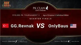 PK Tournament V | $10,000 &mdash; Quarter Finals: GG.Revnak vs. OnlyBaus | Age of Empires 3: DE