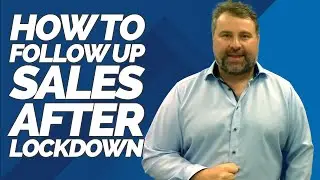 How To Follow Up Sales After Lockdown (5 Steps To Sales Followups) - Get More Sales