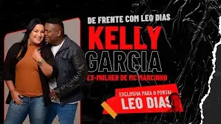 LEO DIAS ENTREVISTA KELLY GARCIA