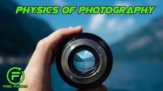 Freq Physics of Photography and Taking Photos