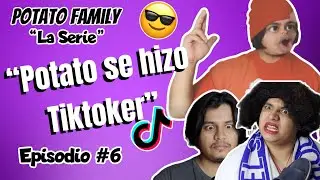 POTATO FAMILY (Ep 6)⛔️ -- Potato se hizo TIKTOKER 🕺🏻🤣