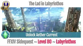 FFXIV Unlock Aether Current - The Lad in Labyrinthos - Sidequest Labyrinthos - Endwalker (uncut)
